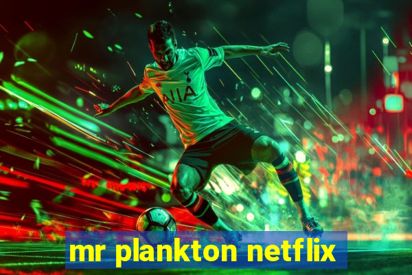 mr plankton netflix